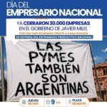 Día del Empresario Nacional: 30.000 empresas cerraron con Milei. Convocatoria pyme 20 de agosto, 9 hs, Plaza de Mayo.