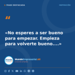 Empezar a actuar para crecer en el mundo empresarial