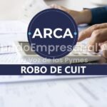 Robo de CUIT: qué le pasa a una empresa ante ARCA cuando le cargan compras que nunca hizo y qué hacer - El Cronista
