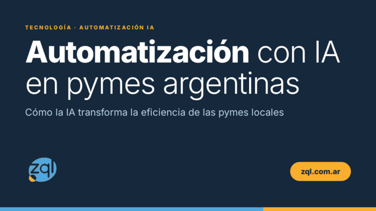 Automatización con IA en pymes argentinas — ZQL