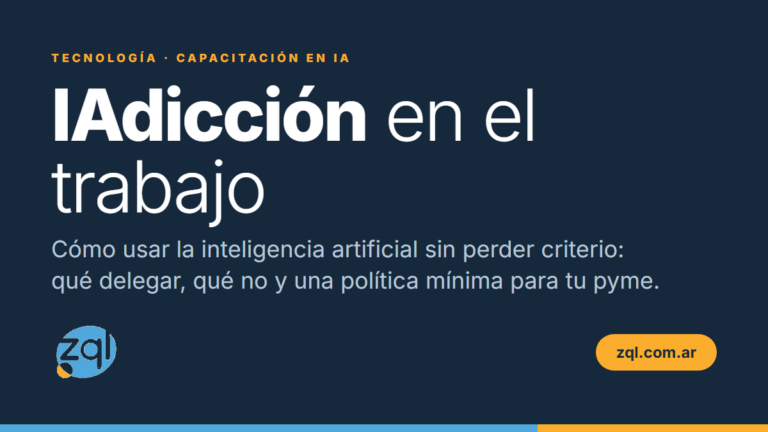 IAdicción en el trabajo: cómo usar la IA sin perder criterio — ZQL